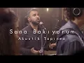 Sana Bakıyorum [Akustik Tapınma | Hristiyan İbadeti]