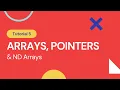 Tutorial 5 - Arrays Pointers and ND Arrays