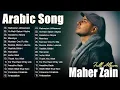 Download Lagu Top Arabic Songs 2025 - Maher Zain || أفضل أغاني ماهر زين