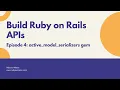 Rails API Tutorial Episode 04 Active Model Serializers gem