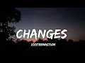 Xxxteenaction - Changes (Lyrics)