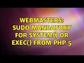 Webmasters Sudo mandatory for system or exec from PHP 5