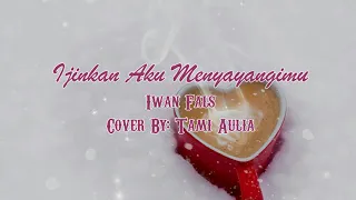 Download Ijinkan Aku Menyayangimu - Tami Aulia Cover ( Lyrics/Lirik ) | Status/Story Keren MP3
