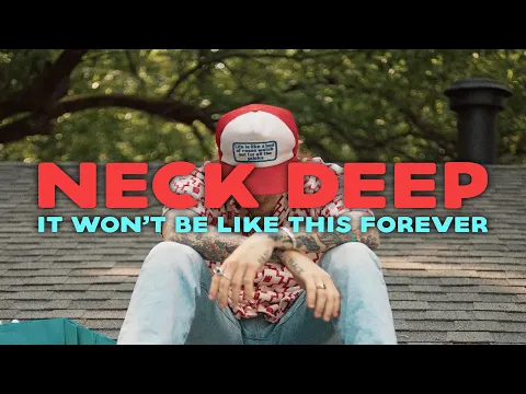 Download MP3 Neck Deep - It Won't Be Like This Forever (Official Music Video)