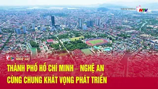 Thành phố Hồ Chí Minh – Nghệ An: Cùng chung khát vọng phát triển