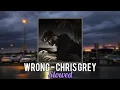 Download Lagu WRONG - Chris Grey (Slowed)