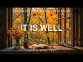 Download Lagu It Is Well: Instrumental Worship \u0026 Prayer Music with Scriptures \u0026 Autumn🍂Inspirational CKEYS
