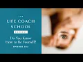 Do You Know How to Be Yourself The Life Coach School Podcast with Brooke Castillo Ep