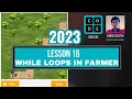 Code org Lesson 16 While Loops in Farmer Express Course 2023 Update