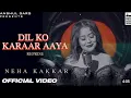 Download Lagu DIL KO KARRAR AAYA Reprise - Neha Kakkar | Rajat Nagpal | Rana | Anshul Garg | Hindi Song 2024