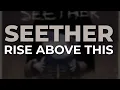 Download Lagu Seether - Rise Above This (Official Audio)
