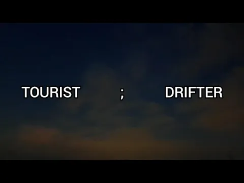 Tourist;Drifter TRAILER