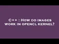 C How do images work in opencl kernel