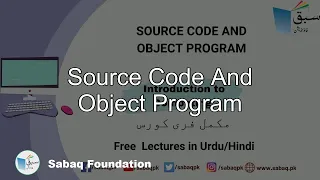 Source Code and Object Program Computer Science Lecture Sabaq pk