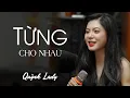 Download Lagu TỪNG CHO NHAU PHIÊN BẢN NHẬU - QUỲNH LADY x SONG ĐẠT MEDIA | Tình cờ gặp lại người xưa