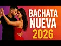 Bachata Nueva 2026 🔥 Lo Más Romántico y Sensual del Año