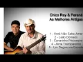 Chico Rey & Paraná As Melhores Antigas