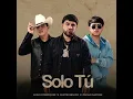 Solo Tú-Luis R Conriquez X Panter Bélico X Oscar Maydon (Muchacho Alegre)