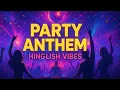 Download Lagu Party Anthem (Hinglish Vibes) | Official Party Song 2025 | Dance • EDM • Bollywood Fusion