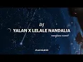 Download Lagu DJ YALAN X LELALE NANDALIA