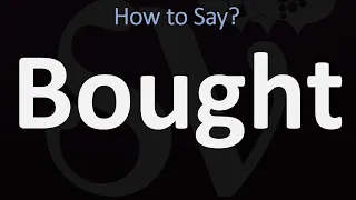 How to Pronounce Bought CORRECTLY