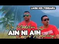Download Lagu Lagu Kei  - Ain Ni Ain Roy Madubun X Laurens Maturbongs