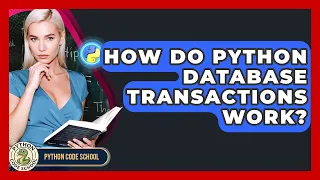 How Do Python Database Transactions Work - Python Code School