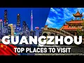 Best 6 Things To Do In Guangzhou China - Guangzhou Travel Guide