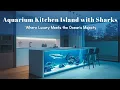 Aquarium Kitchen Island with Sharks - Where Luxury Meets the Ocean s Majesty