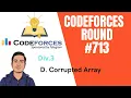 Codeforces Round Div 3 D Corrupted Array explanation in Hindi