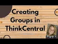 Setting Up Groups in ThinkCentral 1