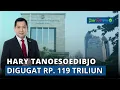Download Lagu Hary Tanoesoedibjo Digugat Rp. 119 Triliun Oleh PT. CNMP