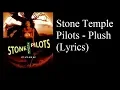 Stone Temple Pilots - Plush (Lyrics)