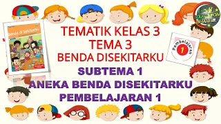 Download Kelas 3 Tematik : Tema 3 Subtema 1 Pembelajaran 1 (Benda Di Sekitarku) MP3