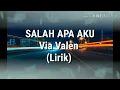 Via Valen -  SALAH APA AKU (Lirik Video)
