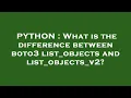 PYTHON What is the difference between boto3 list - objects and list