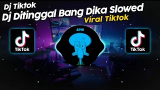 Download DJ DITINGGAL BANG DIKA SLOWED VIRAL TIK TOK TERBARU 2024!! MP3