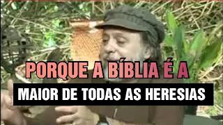PORQUE A BIBLIA É A MAIOR DE TODAS AS HERESIAS