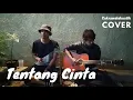 Download Lagu Tentang Cinta - Ridho Slank feat Ipang (Cakrawalakustik cover)