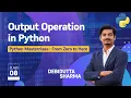Learn How to Print Output in Python Output Operation in Python Python Masterclass - 08