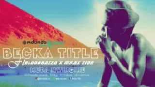 becka title ft bloodgazza u0026mkax zion muda mwingine