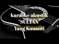 Download Lagu Karaoke akustik Sultan _ yang kunanti