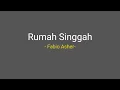 Fabio Asher -- RUMAH SINGGAH || Lirik ||