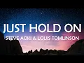 Download Lagu JUST HOLD ON - LOUIS TOMLINSON , STEVE AOKI LYRICS MP3