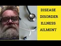 Disease Disorder Illness Ailment - Difference Meaning Examples