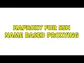 Haproxy for SSH name based proxying 3 Solutions