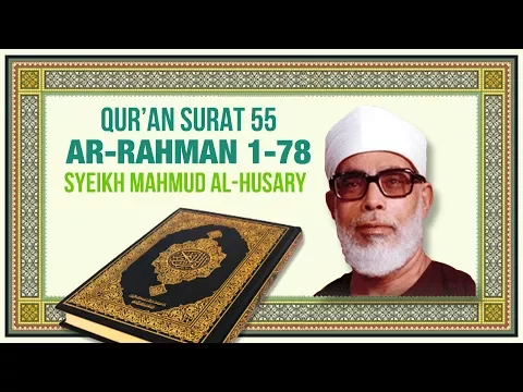 Download MP3 Surah ar-Rahman - Syeikh Mahmud al-Husary (with Bahasa Indonesia subtitles)