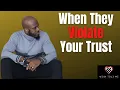 BROKEN TRUST IN A RELATIONSHIP OR MARRIAGE When They Violate Your Trust