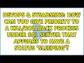 How can you give priority to a process under SQL server that appears to have a