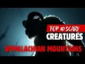 Top 10 Scary Creatures of the Appalachian Mountains